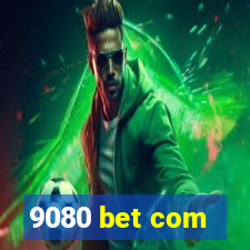 9080 bet com